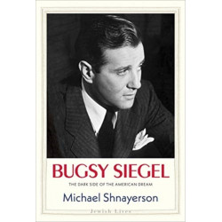 Bugsy Siegel: The Dark Side of the American Dream