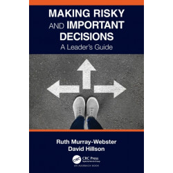 Making Risky and Important Decisions: A Leader’s Guide