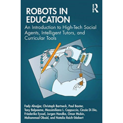 Robots in Education: An Introduction to High-Tech Social Agents, Intelligent Tutors, and Curricular Tools