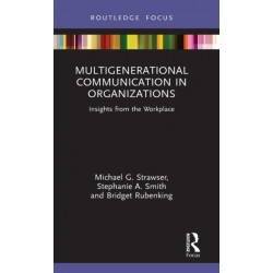 Multigenerational Communication in Organizations: Insights from the Workplace