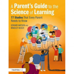 A Parent’s Guide to The Science of Learning: 77 Studies That Every Parent Needs to Know