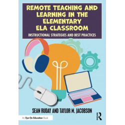 Remote Teaching and Learning in the Elementary ELA Classroom: Instructional Strategies and Best Practices