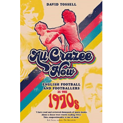 All Crazee Now: English Football and Footballers in the 1970s