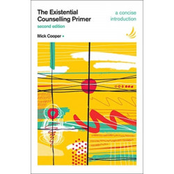 The Existential Counselling Primer (second edition): A concise introduction
