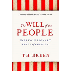The Will of the People: The Revolutionary Birth of America