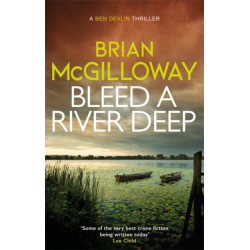 Bleed a River Deep: Buried secrets are unearthed in this gripping crime novel