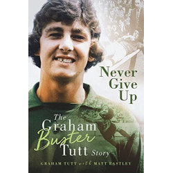 Never Give Up: The Graham 'Buster' Tutt Story