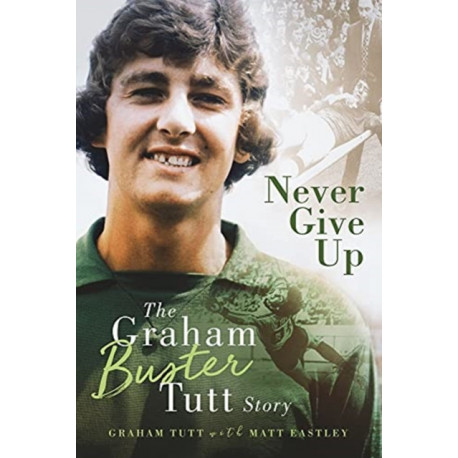 Never Give Up: The Graham 'Buster' Tutt Story