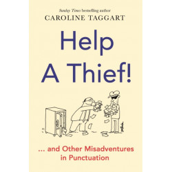 Help a Thief!: And Other Misadventures in Punctuation