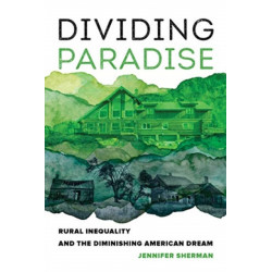 Dividing Paradise: Rural Inequality and the Diminishing American Dream