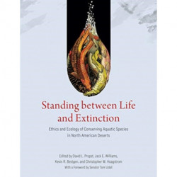 Standing between Life and Extinction: Ethics and Ecology of Conserving Aquatic Species in North American Deserts