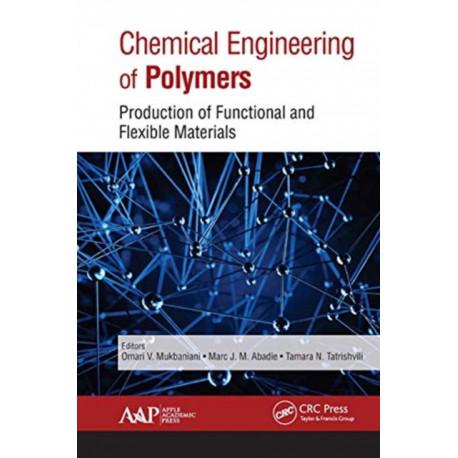 Chemical Engineering of Polymers: Production of Functional and Flexible Materials