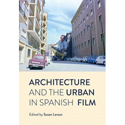 Architecture and the Urban in Spanish Film