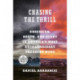 Chasing the Thrill: Obsession, Death, and Glory in America's Most Extraordinary Treasure Hunt