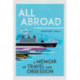 All Abroad: A Memoir of Travel and Obsession