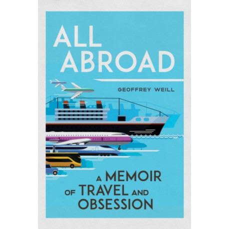 All Abroad: A Memoir of Travel and Obsession