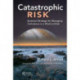 Catastrophic Risk: Business Strategy for Managing Turbulence in a World at Risk