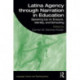 Latina Agency through Narration in Education: Speaking Up on Erasure, Identity, and Schooling
