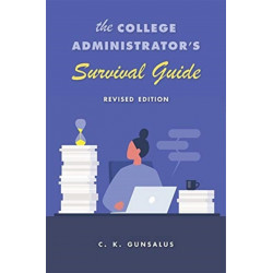 The College Administrator’s Survival Guide: Revised Edition