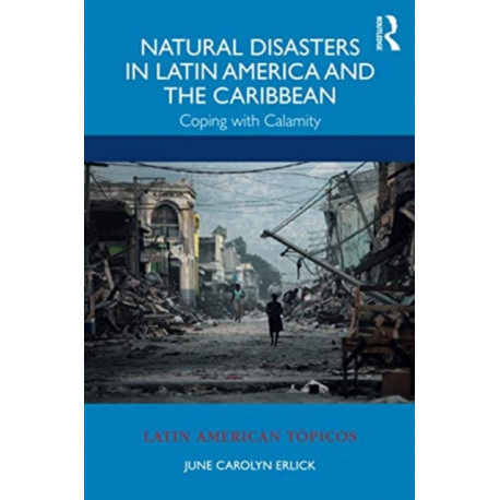 Natural Disasters in Latin America and the Caribbean: Coping with Calamity