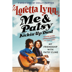 Me & Patsy Kickin' Up Dust: My Friendship with Patsy Cline