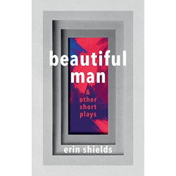 Beautiful Man & Other Short Plays