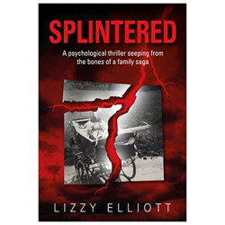 SPLINTERED: A psychological thriller seeping from the bones of a family saga