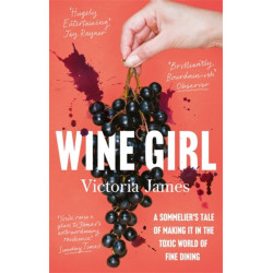 Wine Girl: A sommelier's tale of making it in the toxic world of fine dining