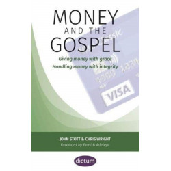 Money and the Gospel: Giving money with grace Handling money with integrity