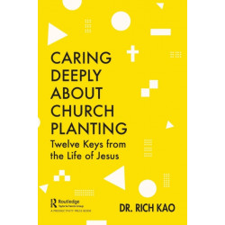Caring Deeply About Church Planting: Twelve Keys from the Life of Jesus