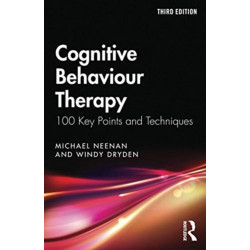 Cognitive Behaviour Therapy: 100 Key Points and Techniques
