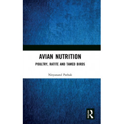 Avian Nutrition: Poultry, Ratite and Tamed Birds