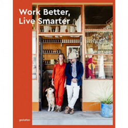 Work Better, Live Smarter: Start a Business and Build a Life You Love