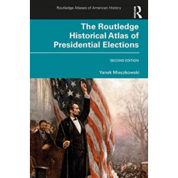 The Routledge Historical Atlas of Presidential Elections