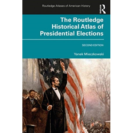 The Routledge Historical Atlas of Presidential Elections