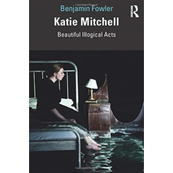 Katie Mitchell: Beautiful Illogical Acts