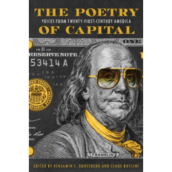 The Poetry of Capital: Voices from Twenty-First-Century America