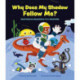 Why Does My Shadow Follow Me?: More Science Questions from Real Kids