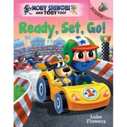 Ready, Set, Go!: An Acorn Book (Moby Shinobi and Toby Too! -3)