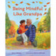 BEING MINDFUL LIKE GRANDPA