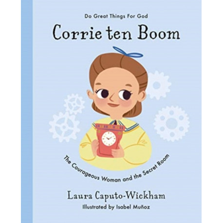 Corrie ten Boom: The Courageous Woman and The Secret Room