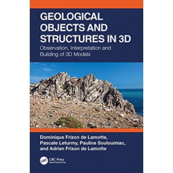 Geological Objects and Structures in 3D: Observation, Interpretation and Building of 3D Models