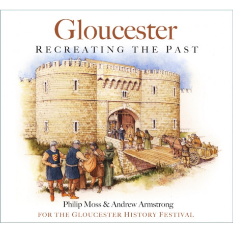 Gloucester: Recreating the Past