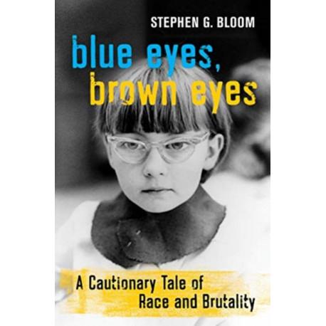 Blue Eyes, Brown Eyes: A Cautionary Tale of Race and Brutality