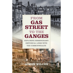 From Gas Street to the Ganges: Exploring Birmingham’s Historical Links with the Commonwealth