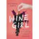 Wine Girl: The Trials and Triumphs of America's Youngest Sommelier