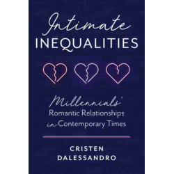 Intimate Inequalities: Millennials' Romantic Relationships in Contemporary Times