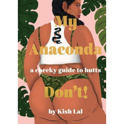 My Anaconda Don't!: A Cheeky Guide to Butts