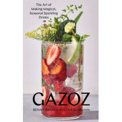Gazoz: The Art of Making Magical, Seasonal Sparkling Drinks
