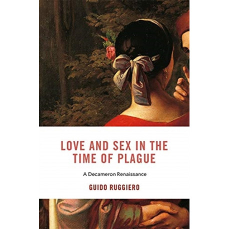 Love and Sex in the Time of Plague: A Decameron Renaissance